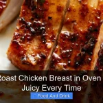How to Roast Chicken Breast in Oven Perfectly Juicy Every Time