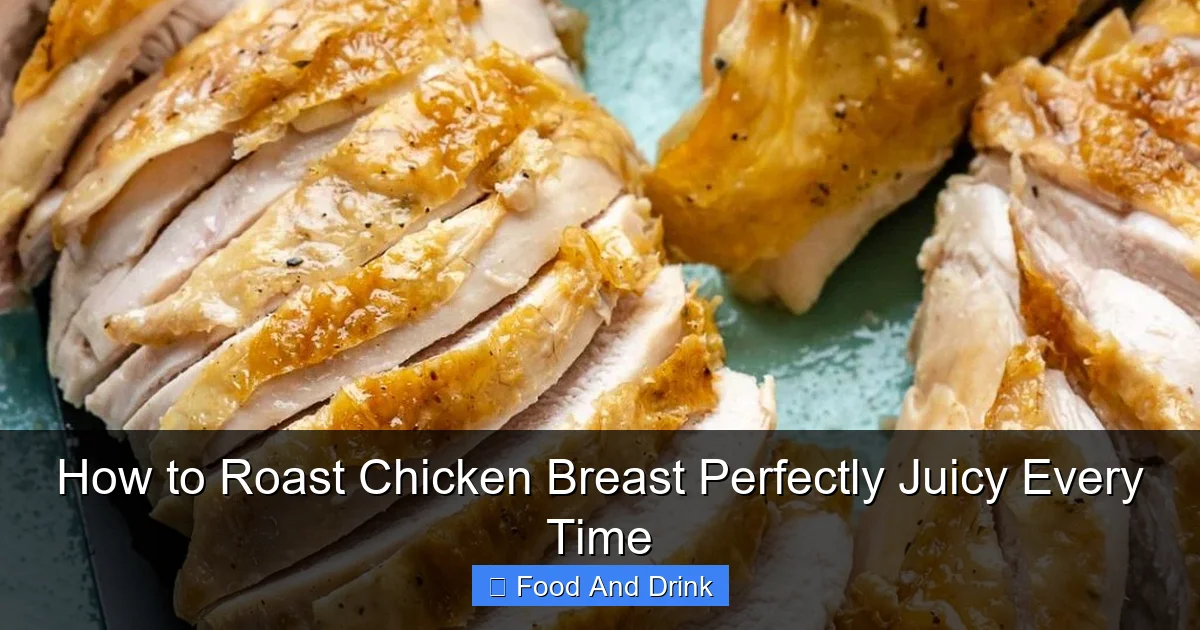 How to Roast Chicken Breast Perfectly Juicy Every Time
