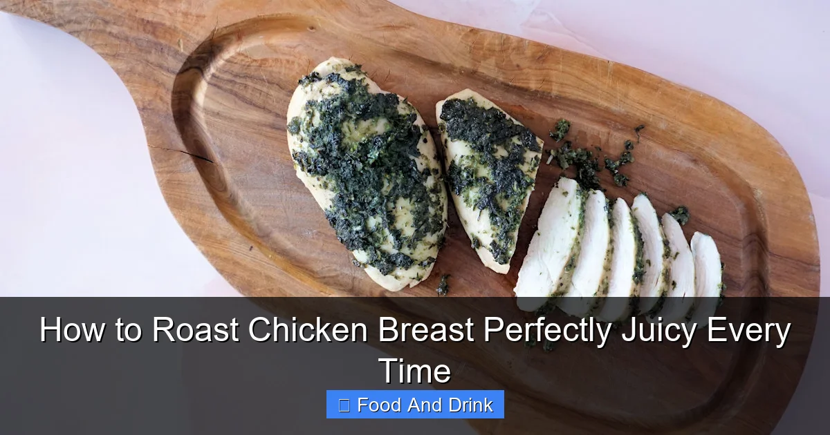How to Roast Chicken Breast Perfectly Juicy Every Time