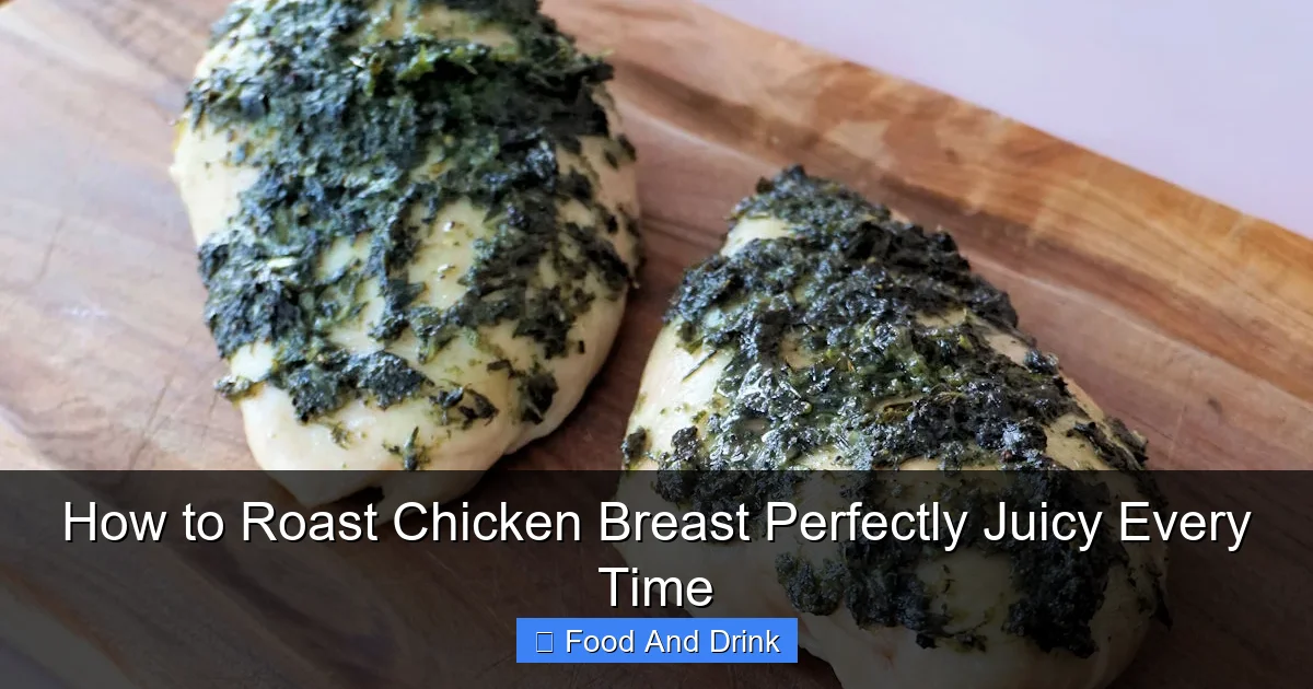 How to Roast Chicken Breast Perfectly Juicy Every Time