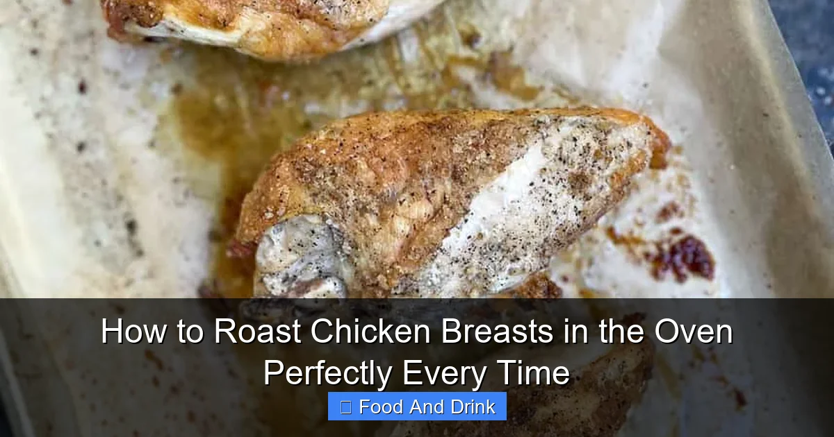 How to Roast Chicken Breasts in the Oven Perfectly Every Time