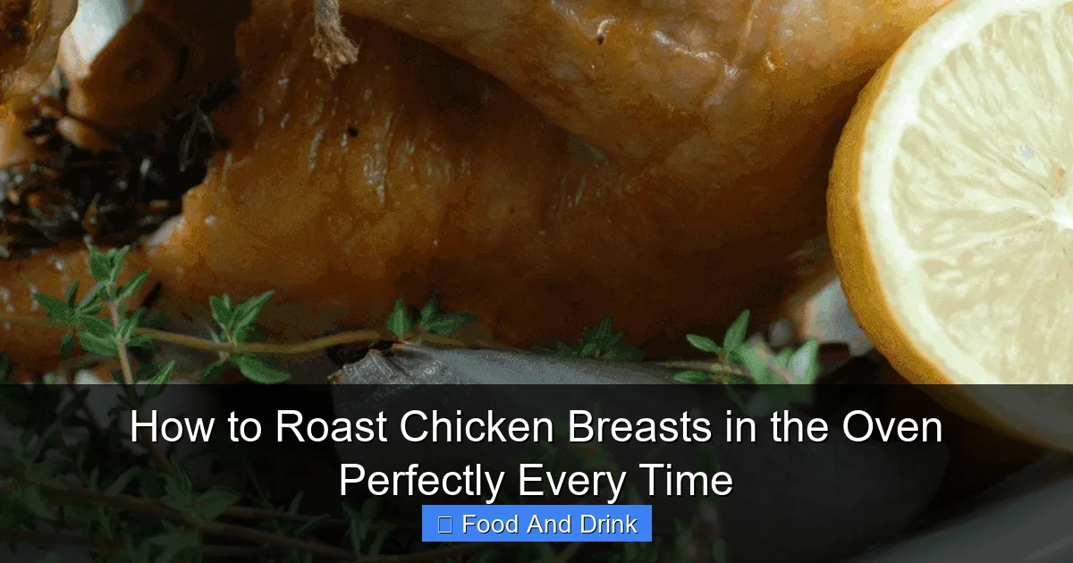 How to Roast Chicken Breasts in the Oven Perfectly Every Time