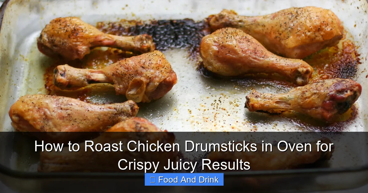 How to Roast Chicken Drumsticks in Oven for Crispy Juicy Results