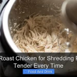 How to Roast Chicken for Shredding Perfectly Tender Every Time