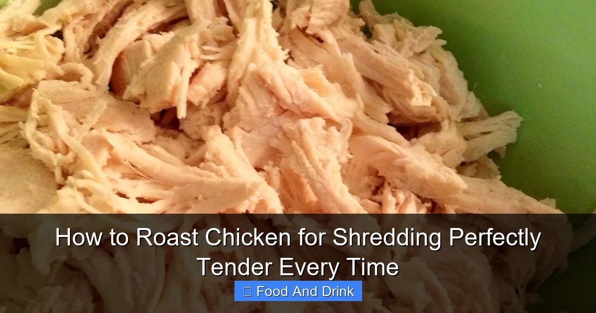 How to Roast Chicken for Shredding Perfectly Tender Every Time