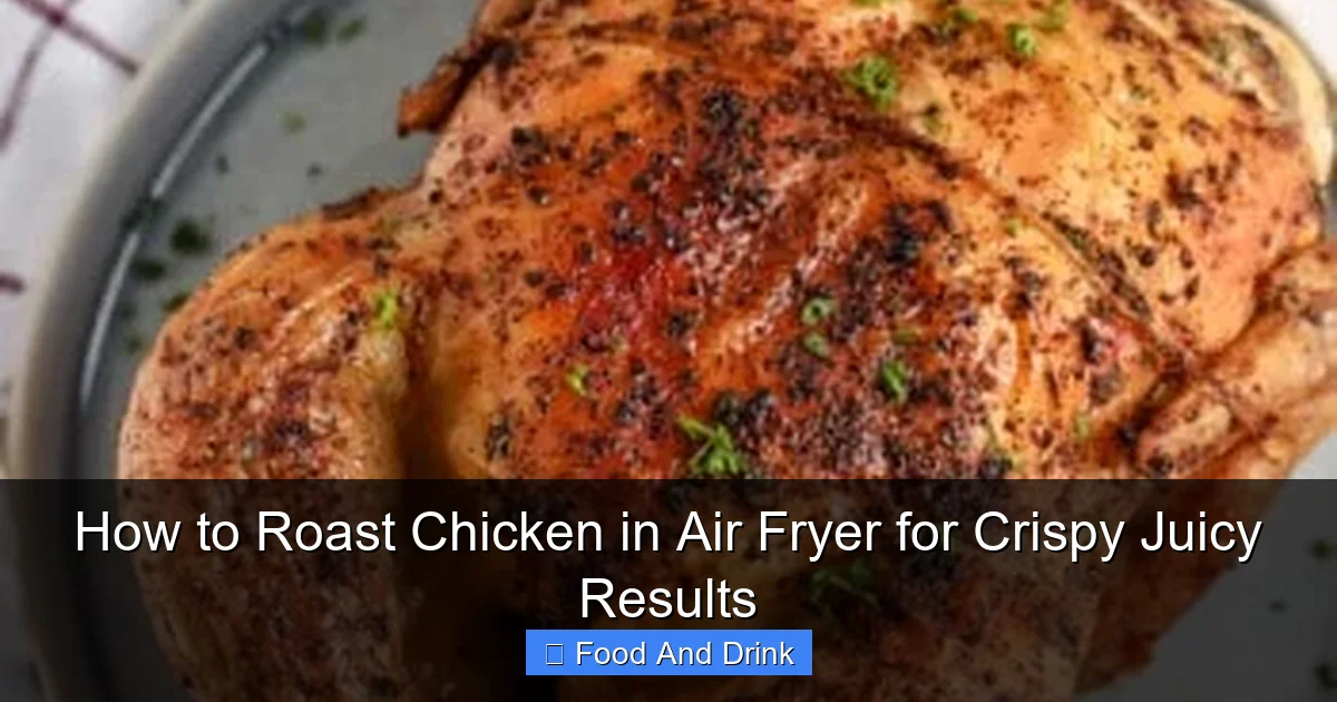 How to Roast Chicken in Air Fryer for Crispy Juicy Results