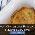 How to Roast Chicken Legs Perfectly Juicy and Flavorful Every Time