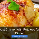 How to Roast Chicken with Potatoes for a Perfect Dinner