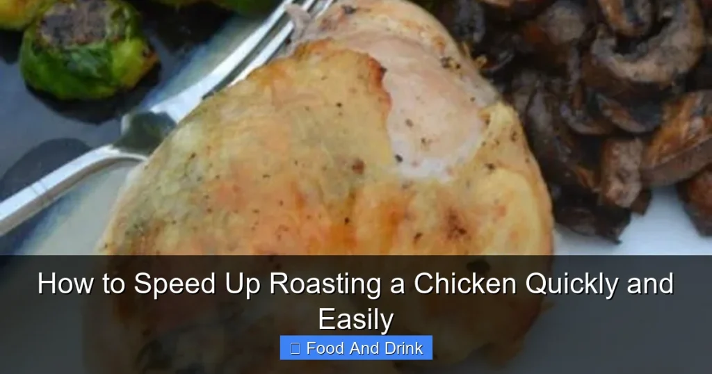 How to Speed Up Roasting a Chicken Quickly and Easily