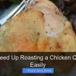 How to Speed Up Roasting a Chicken Quickly and Easily