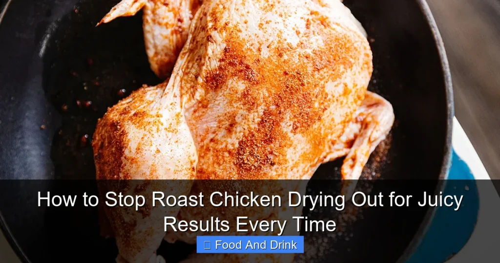 How to Stop Roast Chicken Drying Out for Juicy Results Every Time