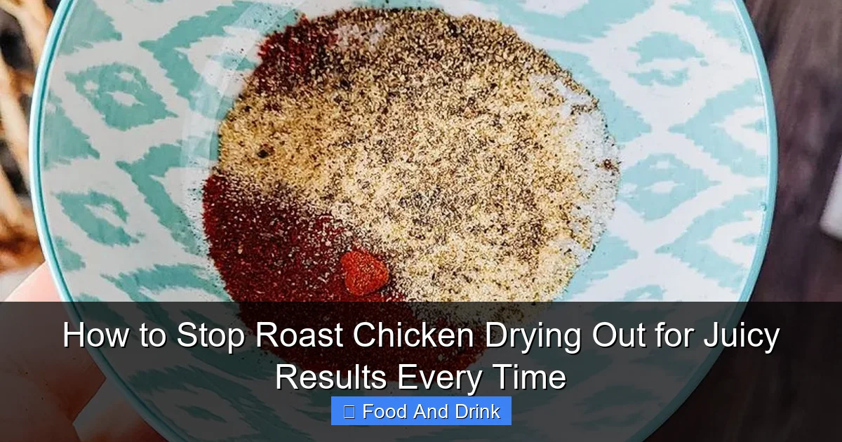 How to Stop Roast Chicken Drying Out for Juicy Results Every Time