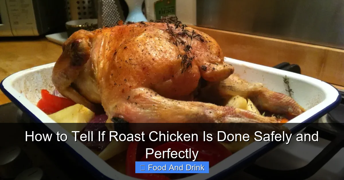 How to Tell If Roast Chicken Is Done Safely and Perfectly