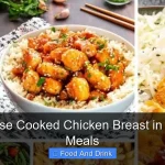 How to Use Cooked Chicken Breast in Delicious Meals