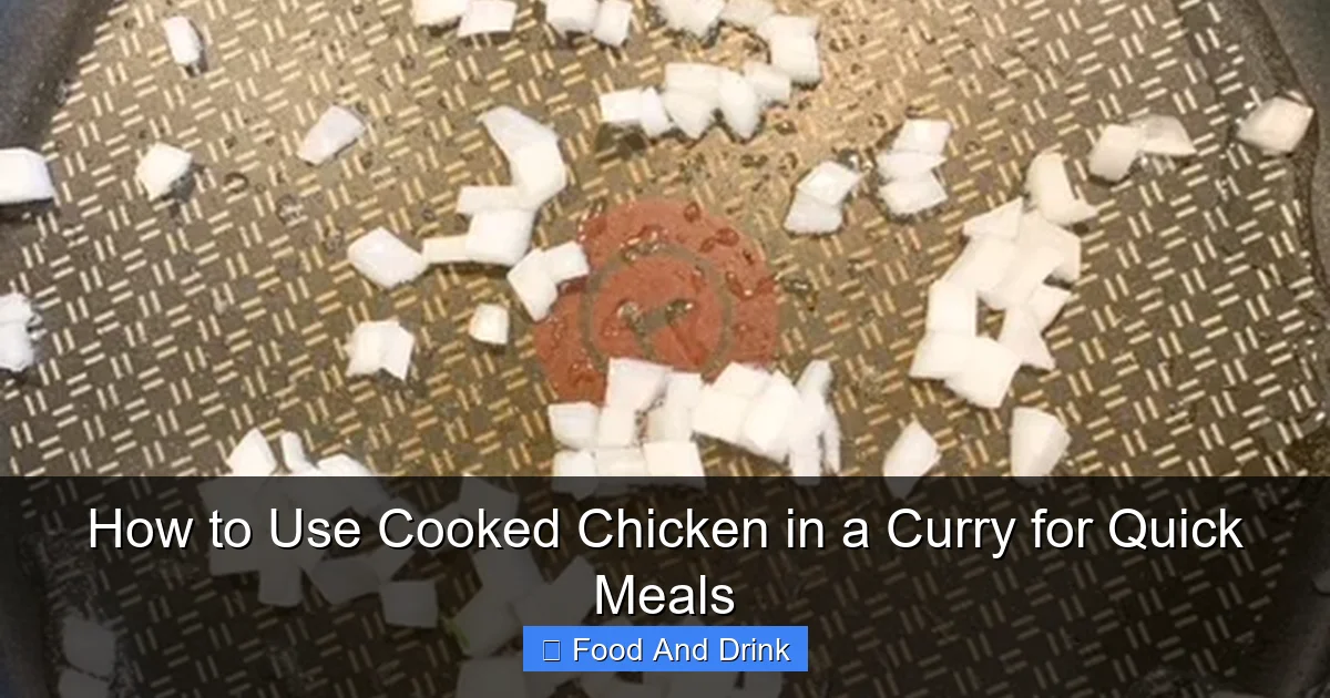 How to Use Cooked Chicken in a Curry for Quick Meals