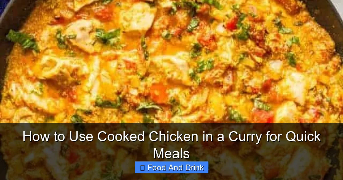 How to Use Cooked Chicken in a Curry for Quick Meals