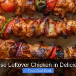 How to Use Leftover Chicken in Delicious Ways
