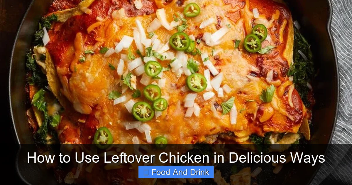 How to Use Leftover Chicken in Delicious Ways