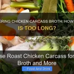 How to Use Roast Chicken Carcass for Flavorful Broth and More