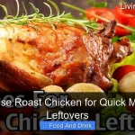 How to Use Roast Chicken for Quick Meals and Leftovers
