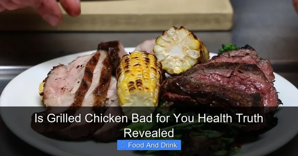 Is Grilled Chicken Bad for You Health Truth Revealed
