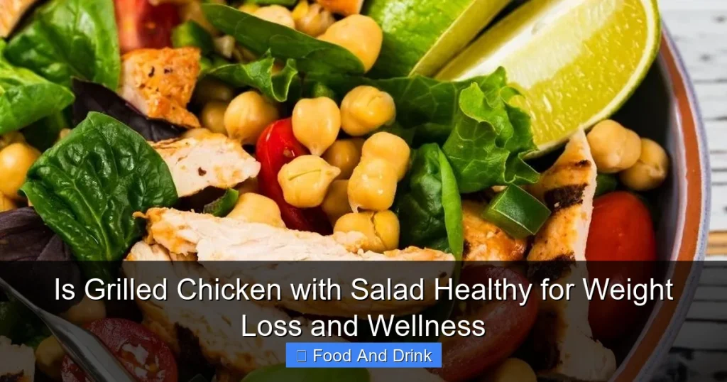 Is Grilled Chicken with Salad Healthy for Weight Loss and Wellness