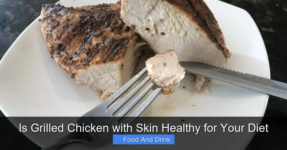 Is Grilled Chicken with Skin Healthy for Your Diet