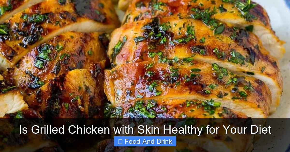 Is Grilled Chicken with Skin Healthy for Your Diet