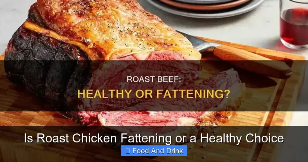 Is Roast Chicken Fattening or a Healthy Choice