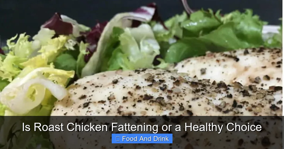Is Roast Chicken Fattening or a Healthy Choice