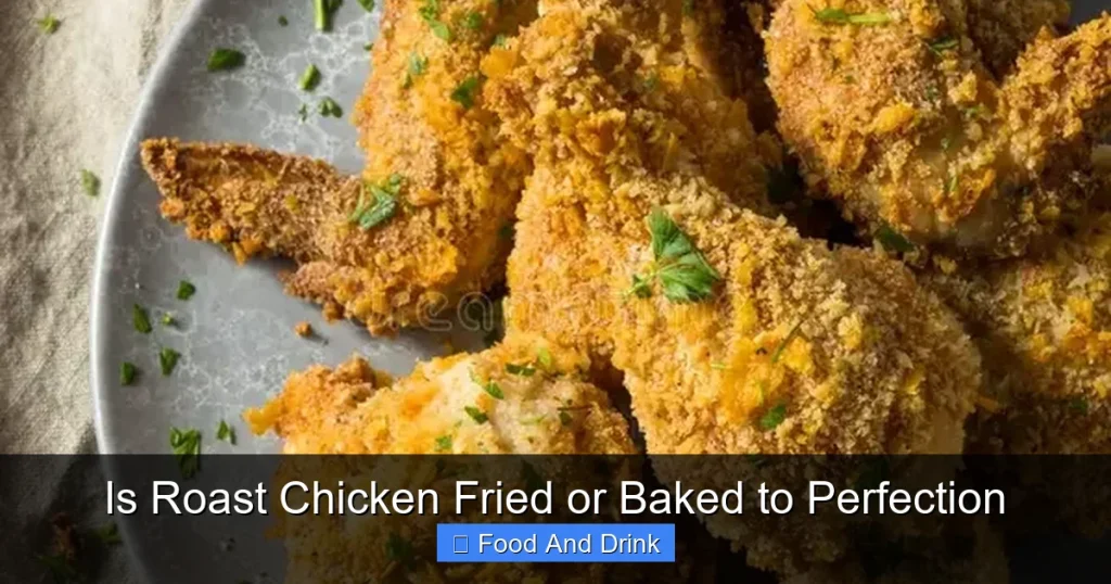 Is Roast Chicken Fried or Baked to Perfection