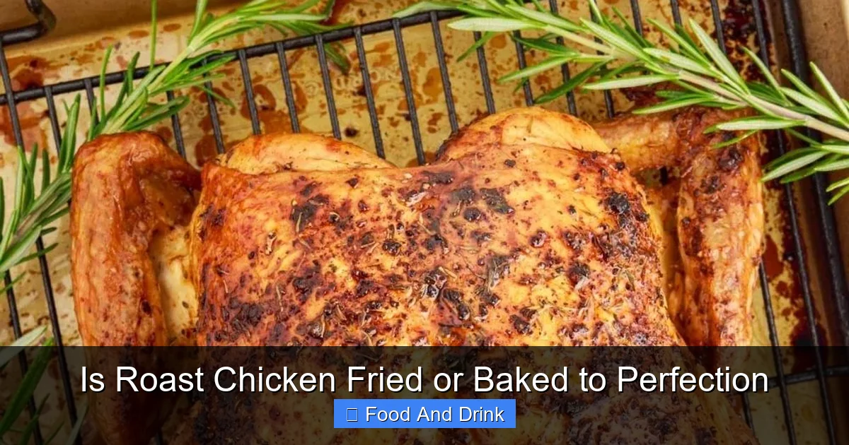 Is Roast Chicken Fried or Baked to Perfection