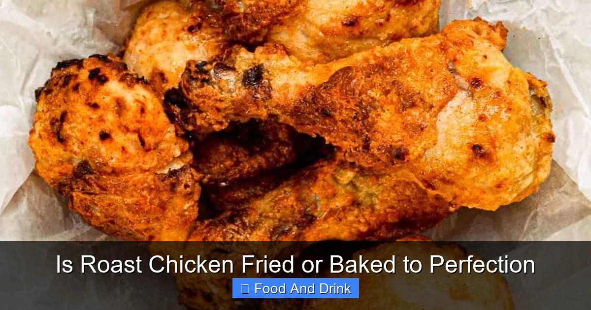 Is Roast Chicken Fried or Baked to Perfection