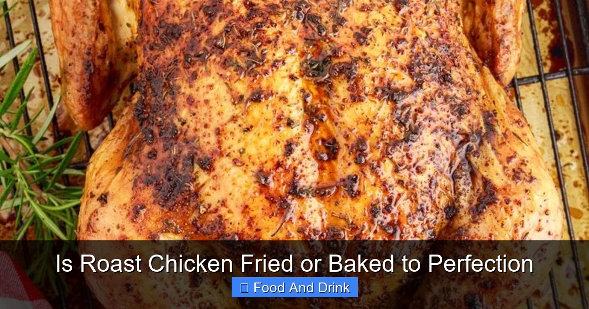 Is Roast Chicken Fried or Baked to Perfection
