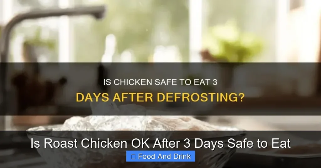 Is Roast Chicken OK After 3 Days Safe to Eat