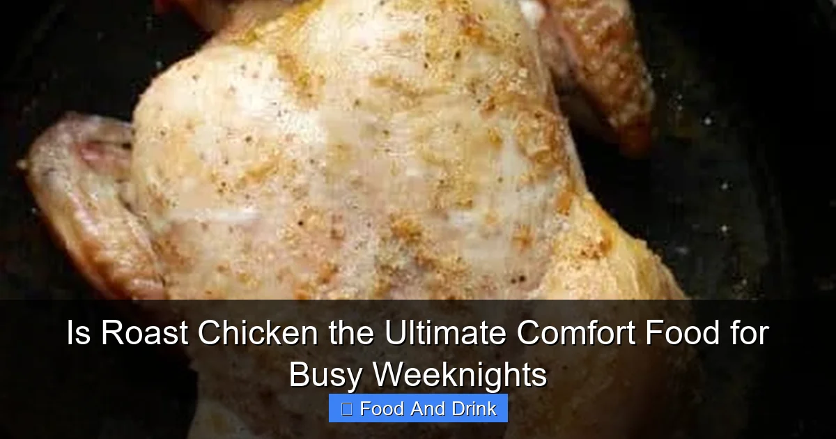 Is Roast Chicken the Ultimate Comfort Food for Busy Weeknights