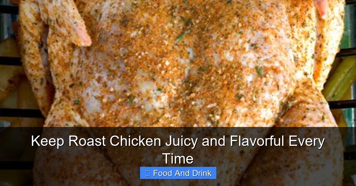 Keep Roast Chicken Juicy and Flavorful Every Time
