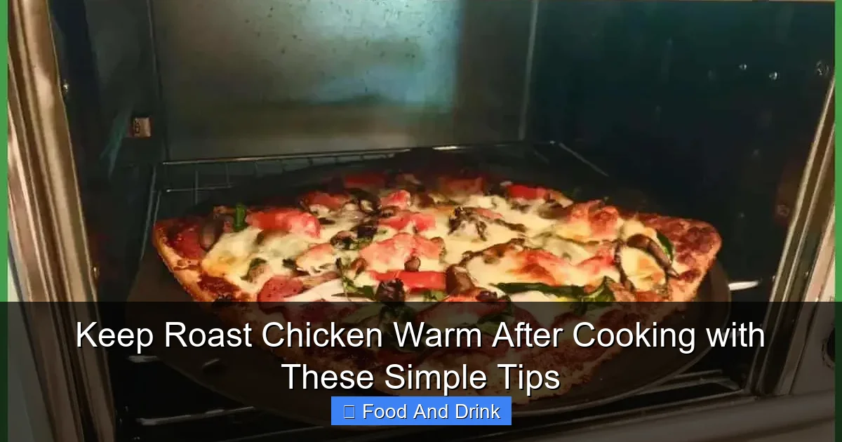 Keep Roast Chicken Warm After Cooking with These Simple Tips