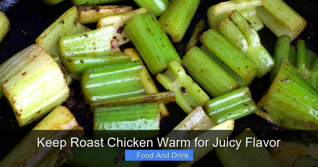 Keep Roast Chicken Warm for Juicy Flavor