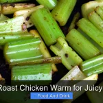 Keep Roast Chicken Warm for Juicy Flavor