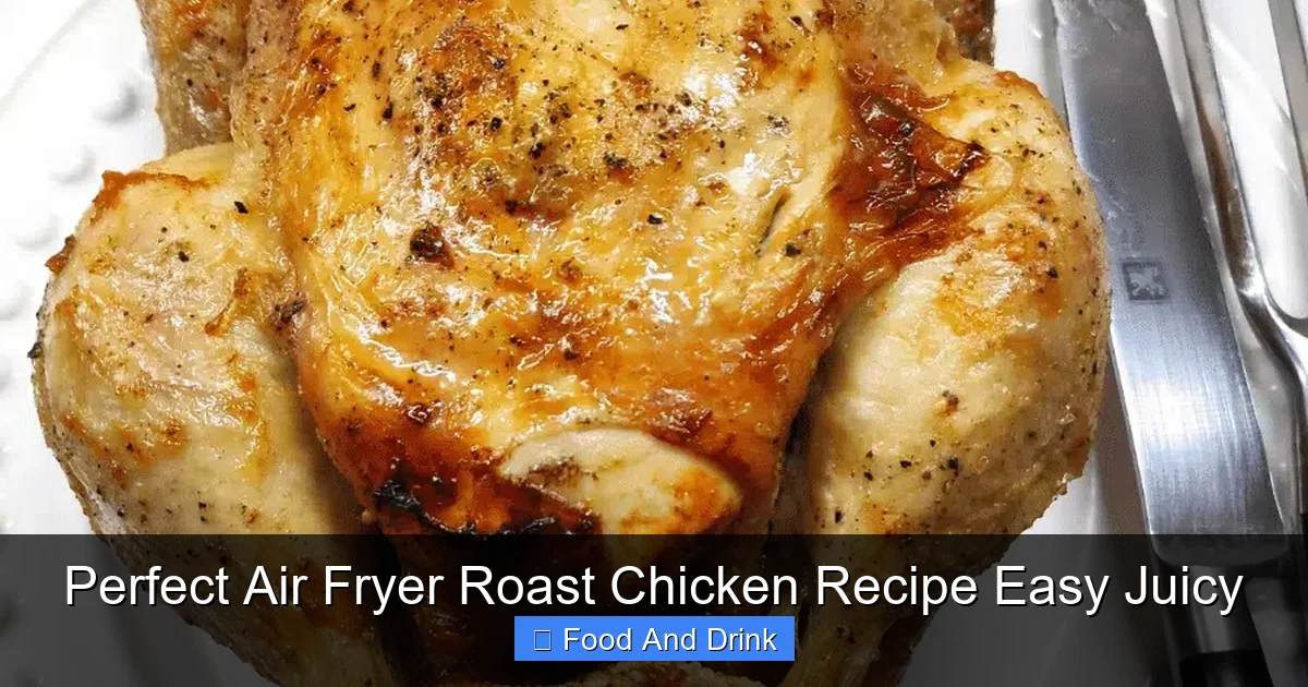 Perfect Air Fryer Roast Chicken Recipe Easy Juicy