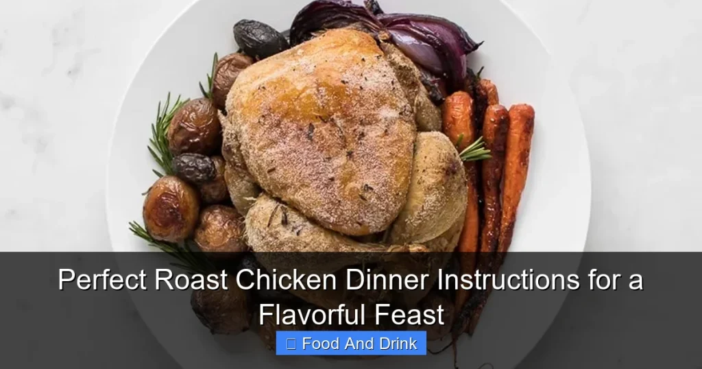 Perfect Roast Chicken Dinner Instructions for a Flavorful Feast
