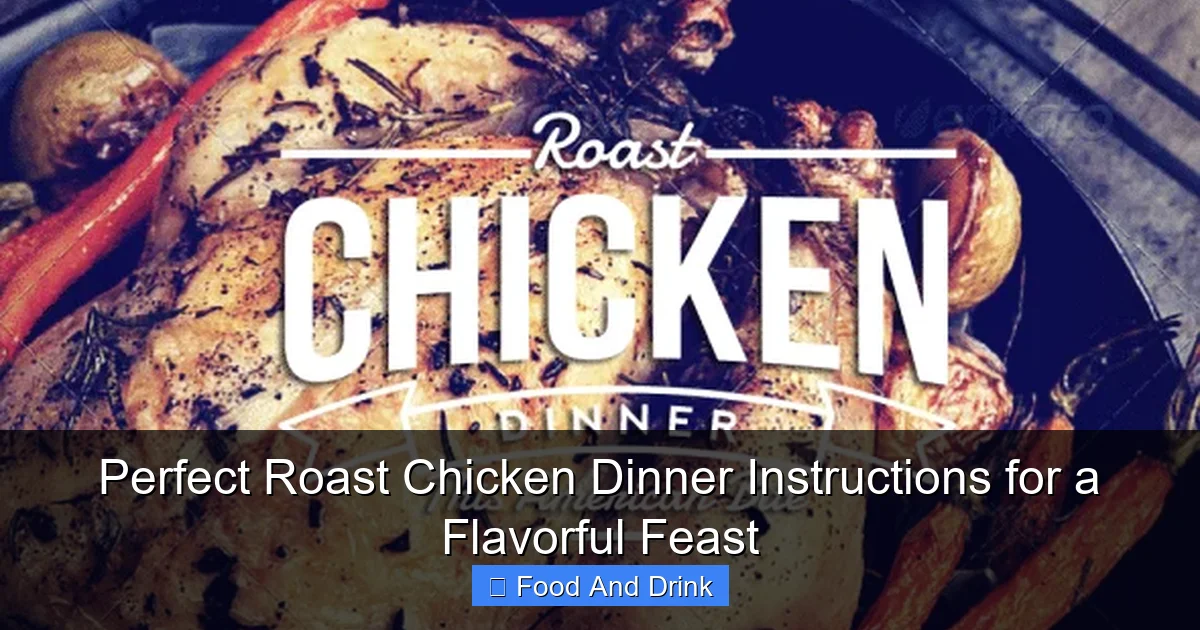 Perfect Roast Chicken Dinner Instructions for a Flavorful Feast
