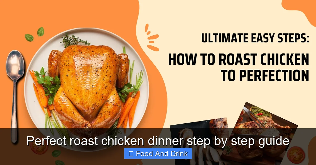 Perfect roast chicken dinner step by step guide