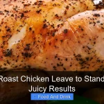 Perfect Roast Chicken Leave to Stand Tips for Juicy Results