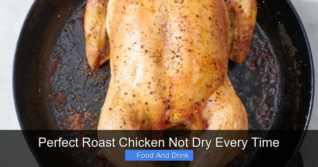 Perfect Roast Chicken Not Dry Every Time