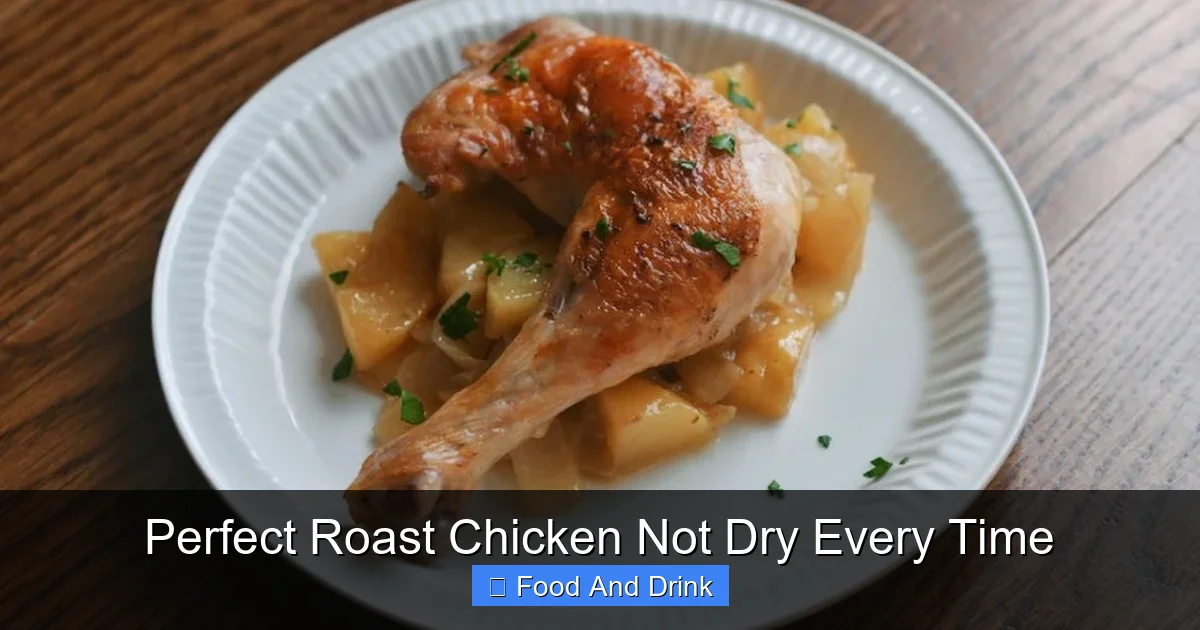 Perfect Roast Chicken Not Dry Every Time