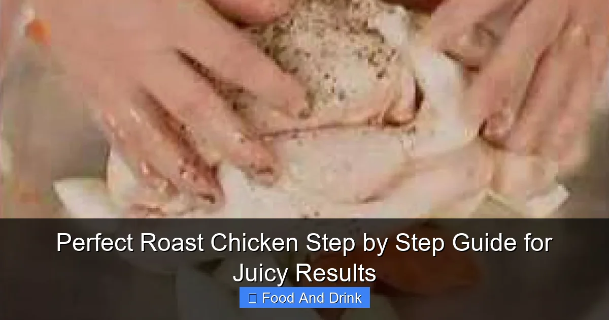 Perfect Roast Chicken Step by Step Guide for Juicy Results