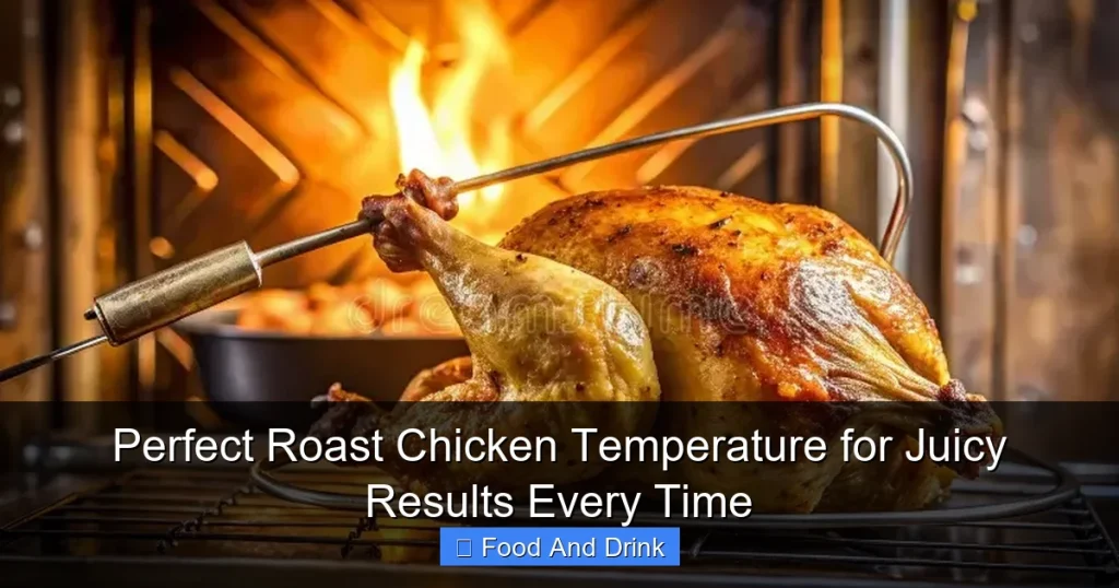 Perfect Roast Chicken Temperature for Juicy Results Every Time