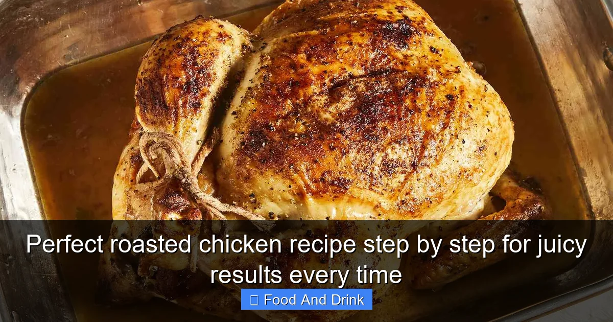 Perfect roasted chicken recipe step by step for juicy results every time